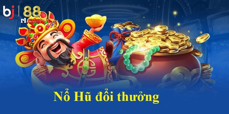 Mẹo chơi nổ hũ đổi thưởng BJ88 hiệu quả