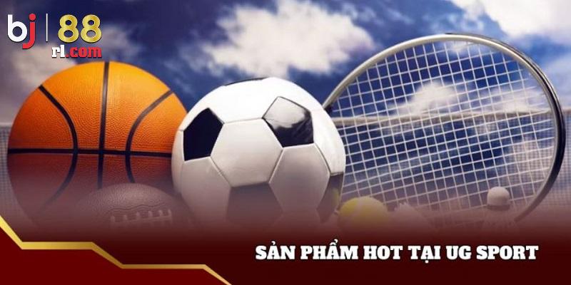 Những sản phẩm ăn khách tại UG Sports BJ88