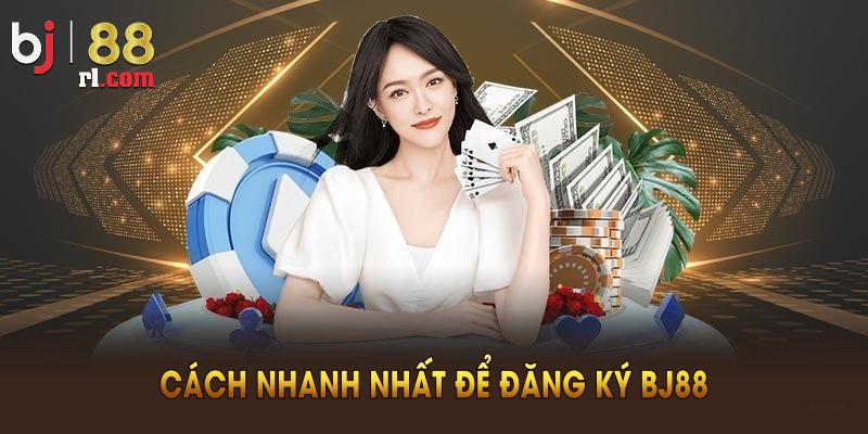 Hướng dẫn cách thức đăng ký tài khoản tại BJ88 Hướng dẫn cách thức đăng ký tài khoản tại BJ88